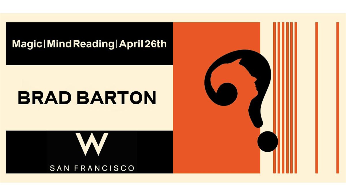 Brad Barton, Reality Thief: Magic & Mind Reading at W San Francisco