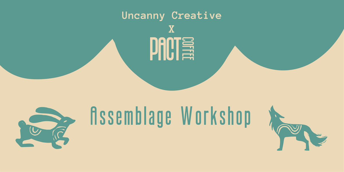 Uncanny Creative Assemblage Workshop