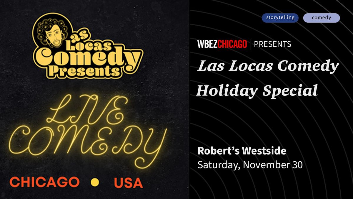 WBEZ & Las Locas Comedy Present: Mi Familia Loca - Home for the Holidays