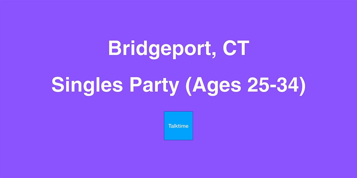 Singles Party (Ages 25-34) - Bridgeport