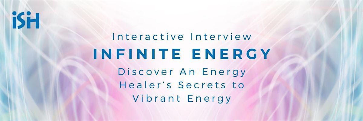 Infinite Energy  - Free Interactive Interview