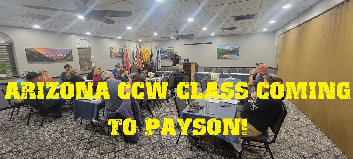 Arizona CCW Class Coming to Payson Monday, October 7 - 6:00 PM to 9:30 PM