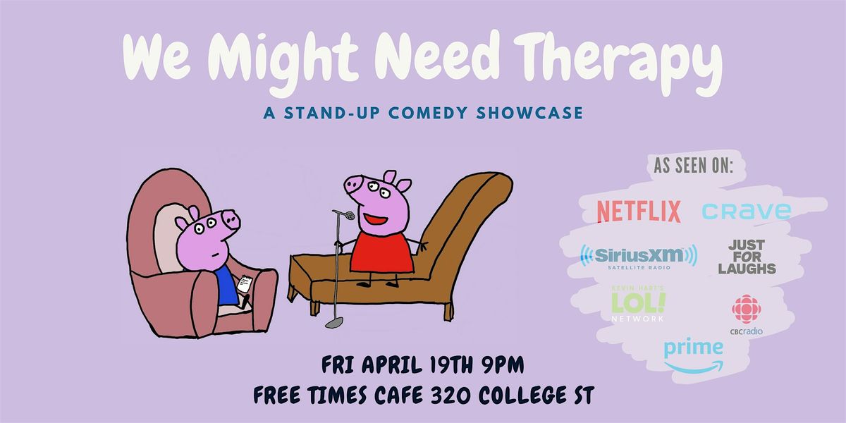 We Might Need Therapy: Stand Up Comedy Showcase