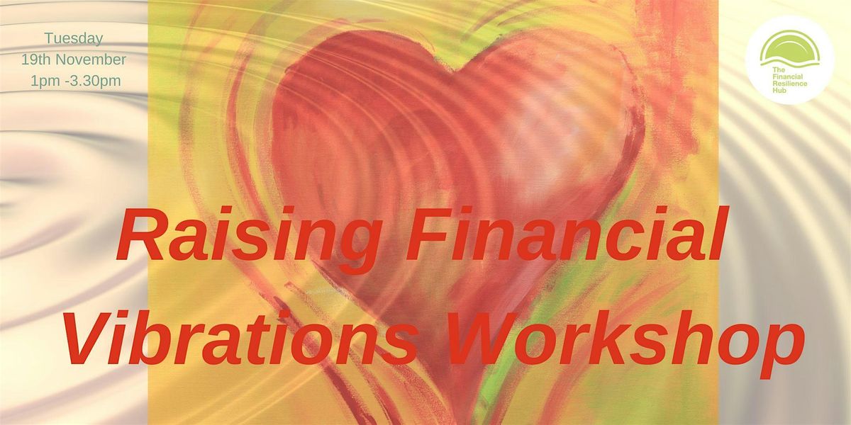 Raising Financial  Vibrations Workshop