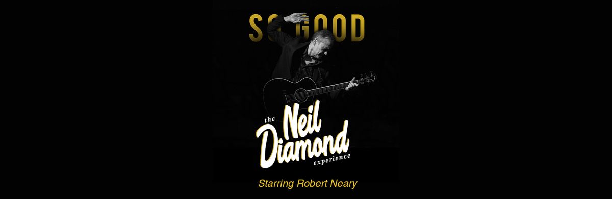 So Good! The Neil Diamond Experience