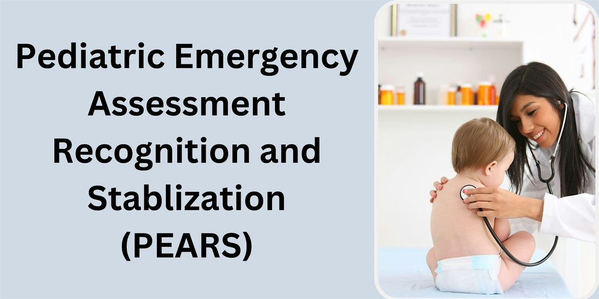 Pediatric Emergency Assessment, Recognition and Stabilization (PEARS)