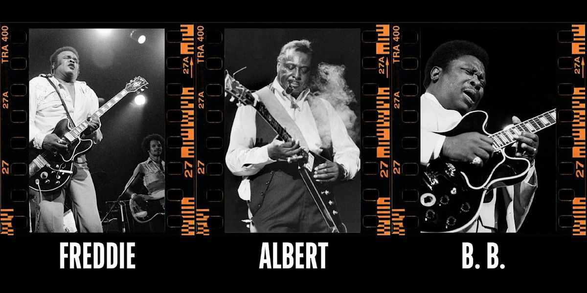 A Tribute to the Three Kings of the Blues FREDDIE \u2022 ALBERT \u2022 B.B.