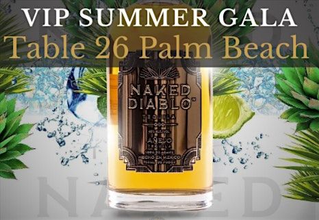 VIP Summer Gala at Table 26 Palm Beach (Hosted by Naked Diablo Tequila)