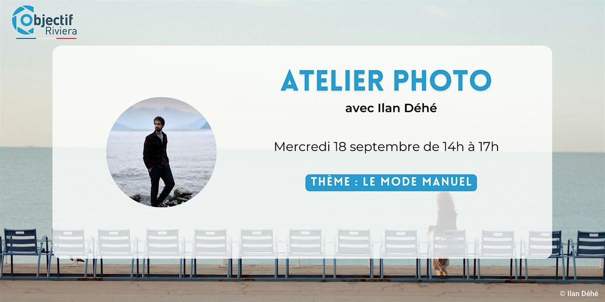 Atelier Photo "Le mode manuel"  avec Ilan Deh\u00e9