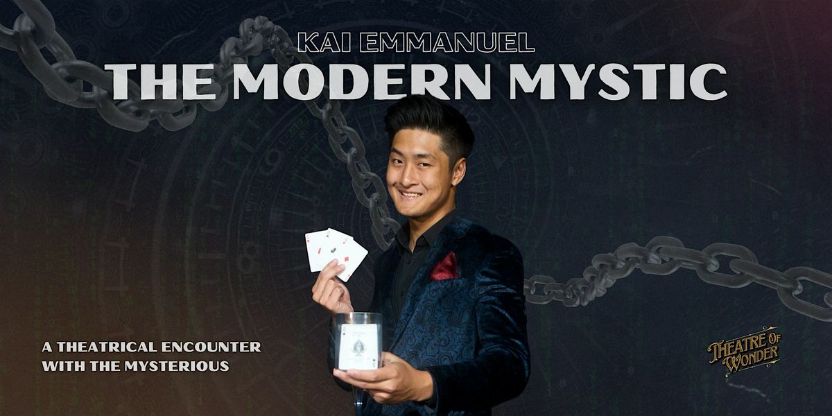 Magic-Theatre Show: The Modern Mystic by Kai Emmanuel (May)