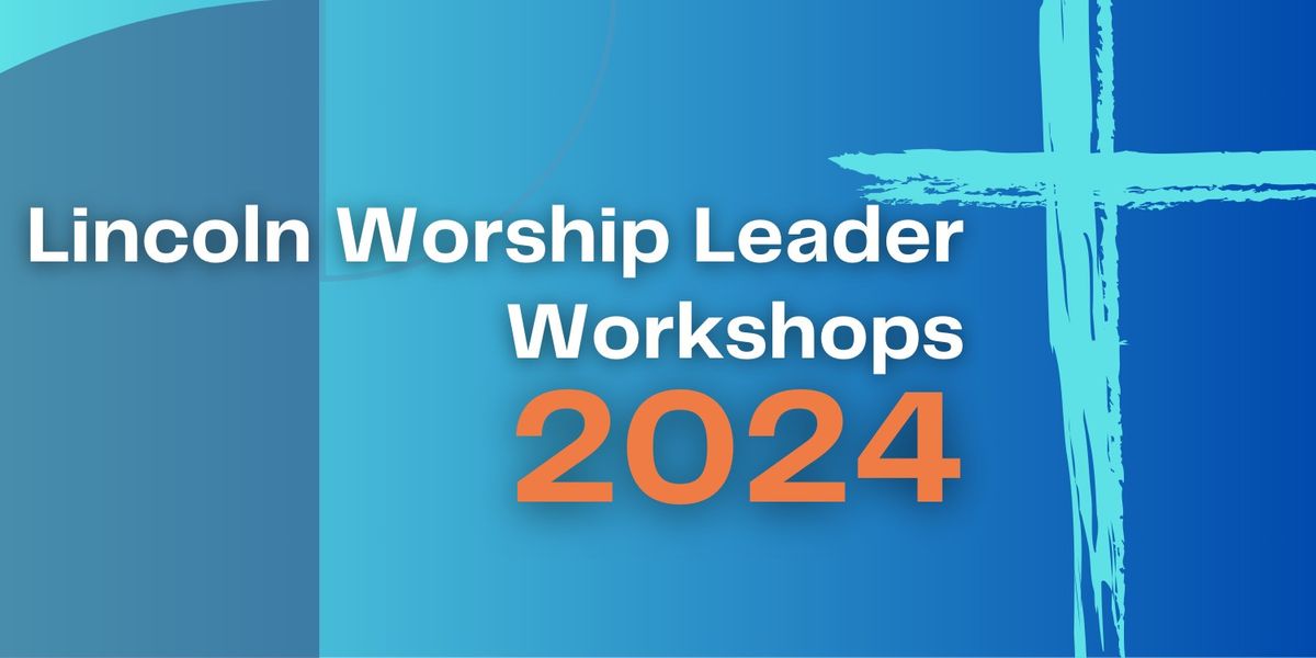 Lincoln Worship Leader Workshops