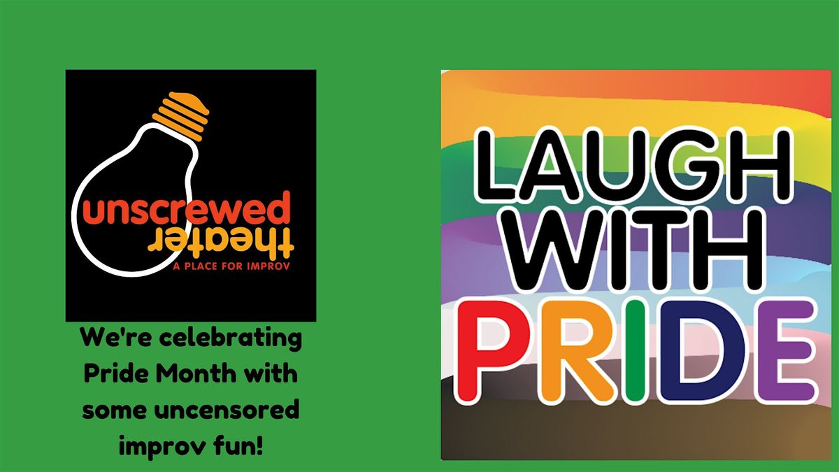 Laugh With Pride at Unscrewed Theater