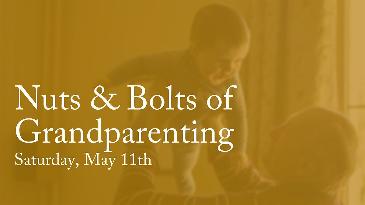 Nuts & Bolts of Grandparenting