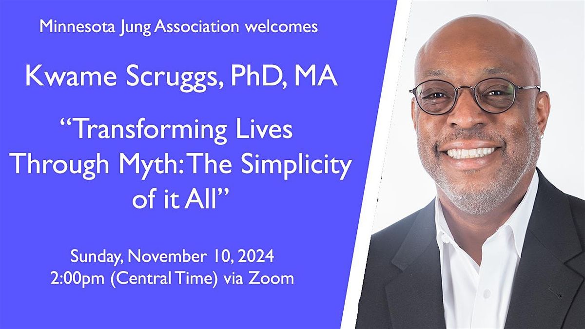 Kwame Scruggs, PhD, MA Lecture: "Transforming Lives Through Myth..."