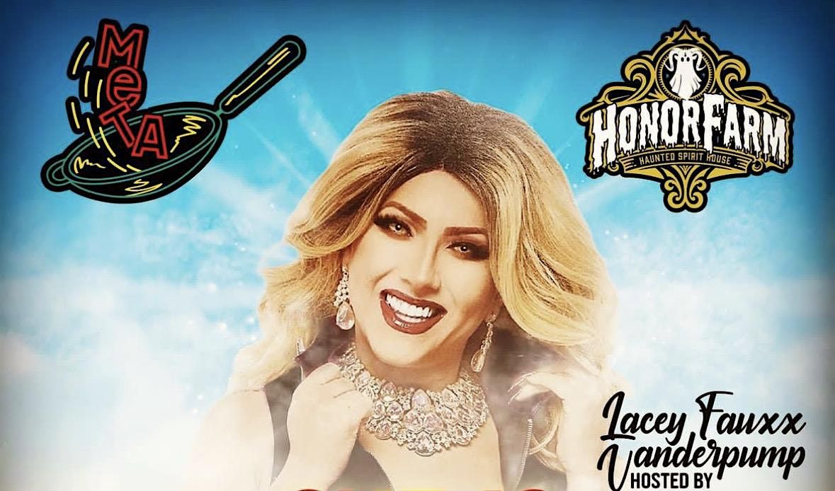 DRAG BRUNCH AT HONOR FARM WITH LACEY FAUXX VANDERPUMP