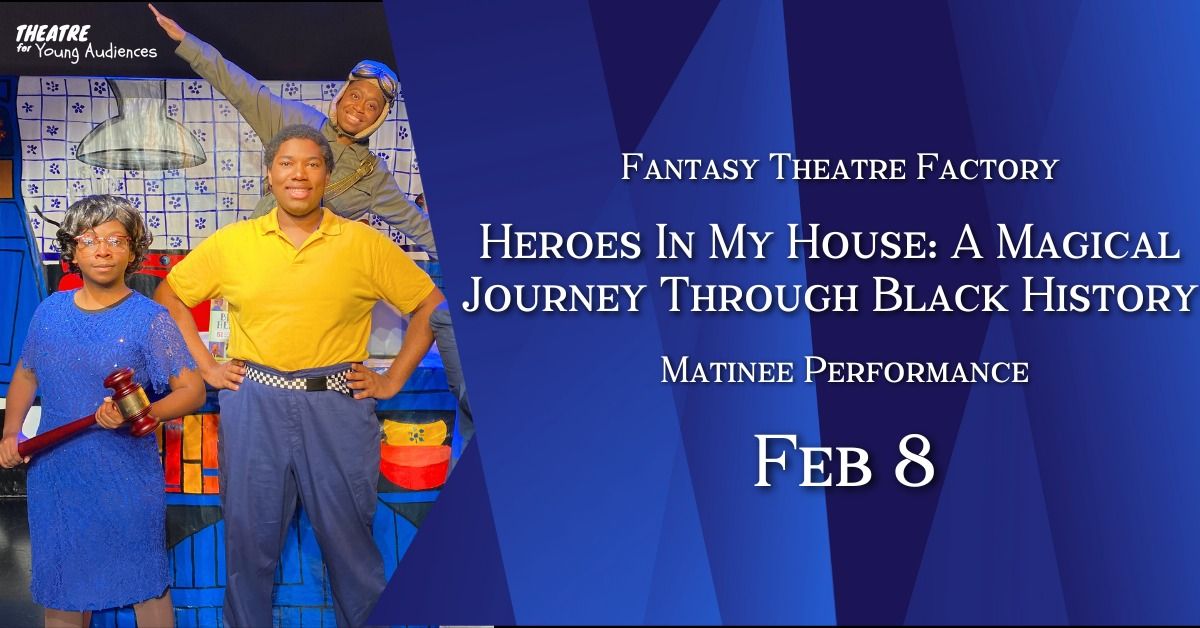 Heroes In My House: A Journey Through Black History Matinee Performance