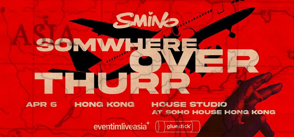 SMINO \u201cSOMWHERE OVER THURR\u201d ASIA TOUR - HONG KONG