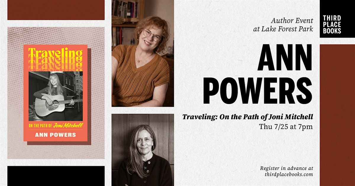 Ann Powers with Claire Dederer \u2014 'Traveling: On the Path of Joni Mitchell'