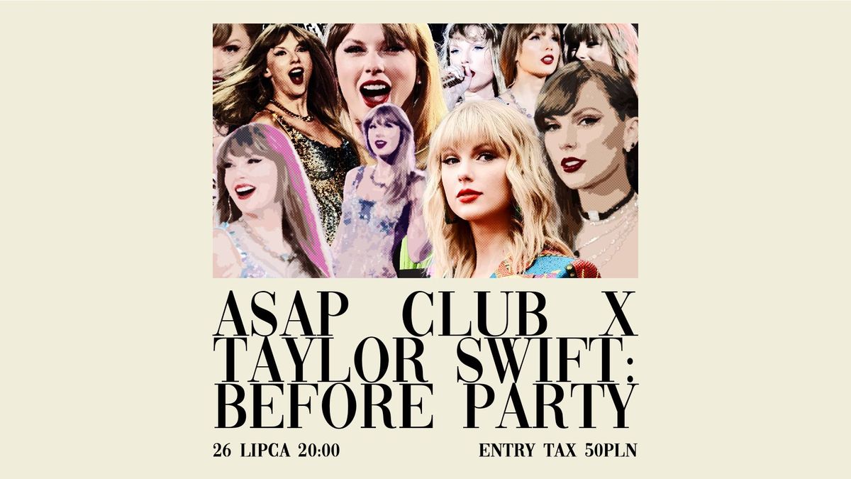 ASAP CLUB x TAYLOR SWIFT: BEFORE PARTY