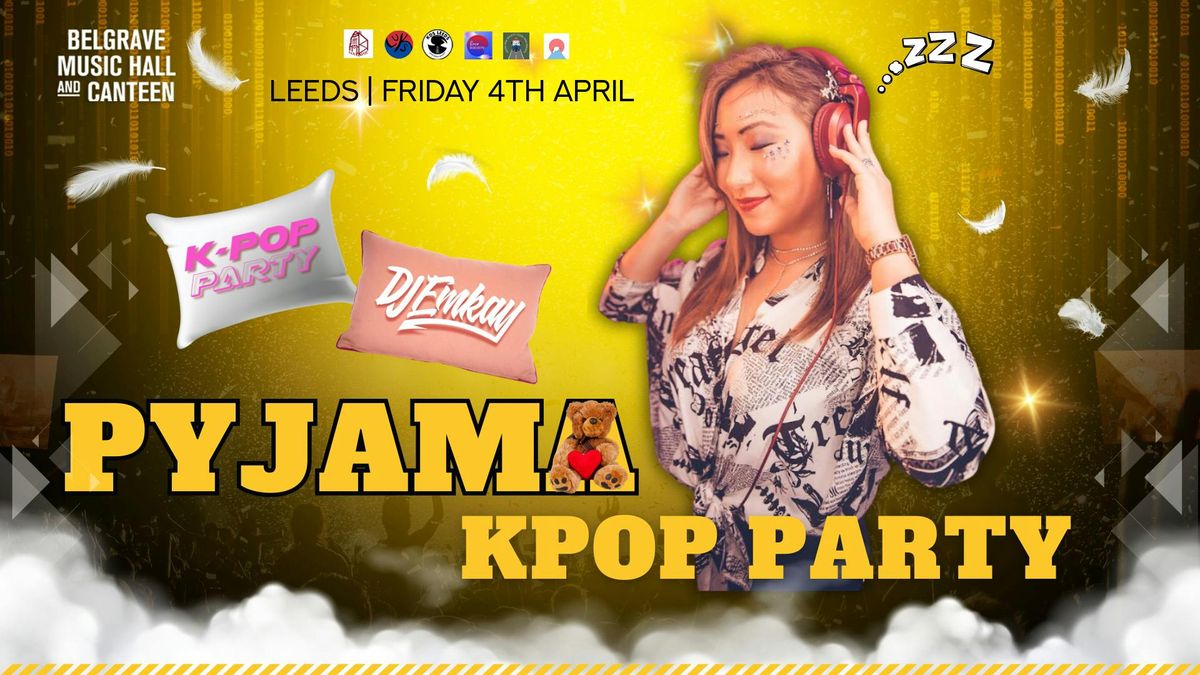 Leeds KPOP PYJAMA PARTY with DJ EMKAY | Friday 4th April