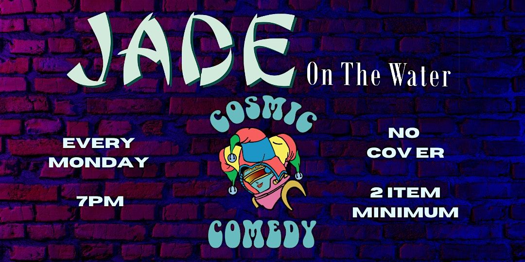 Cosmic Comedy at Jade on the Water with Tobe Hixx, Aidan Park, Paul Douglas
