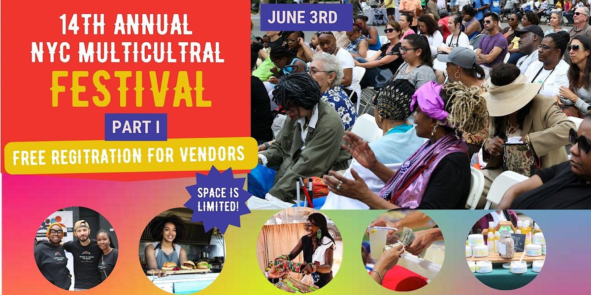 To be a vendor at the 14th Annual NYC Multicultural Festival  Part I