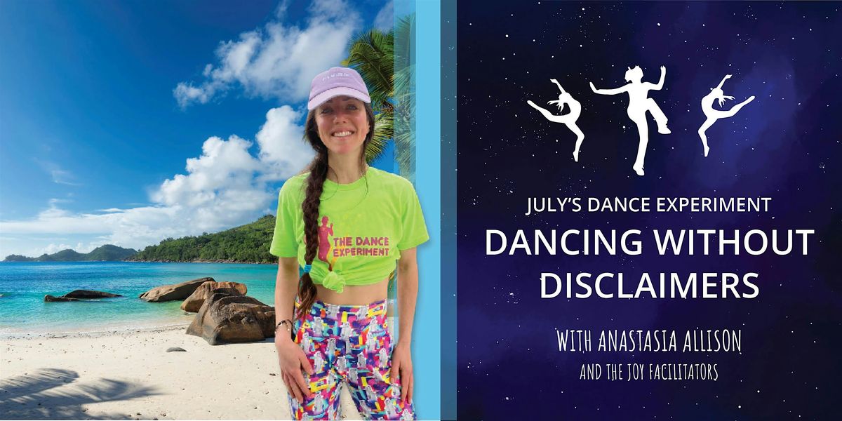 July's Dance Experiment: Dancing Without Disclaimers