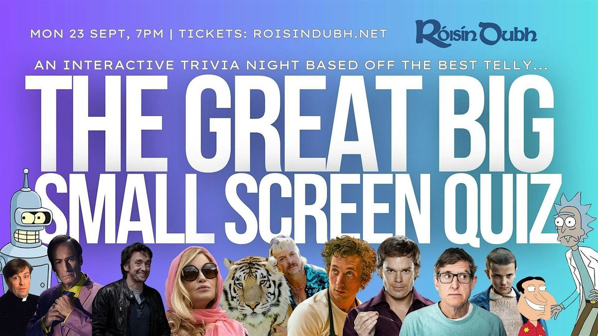 The GREAT BIG SMALL SCREEN Quiz