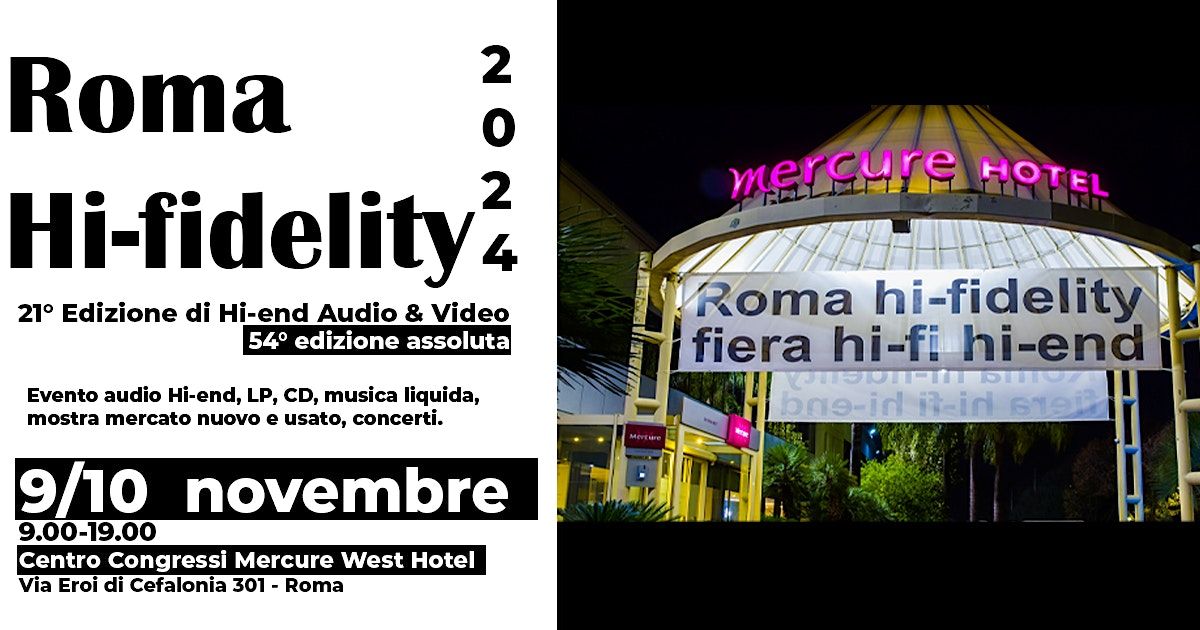 Roma hi-fidelity 2024, la rassegna pi\u00f9 importante hi-end, FREE ENTRY