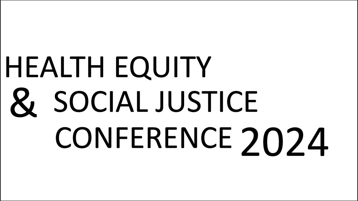 Health Equity & Social Justice Conference 2024