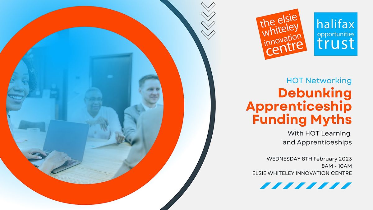 HOT Networking Debunking Apprenticeship Funding Myths, The Elsie