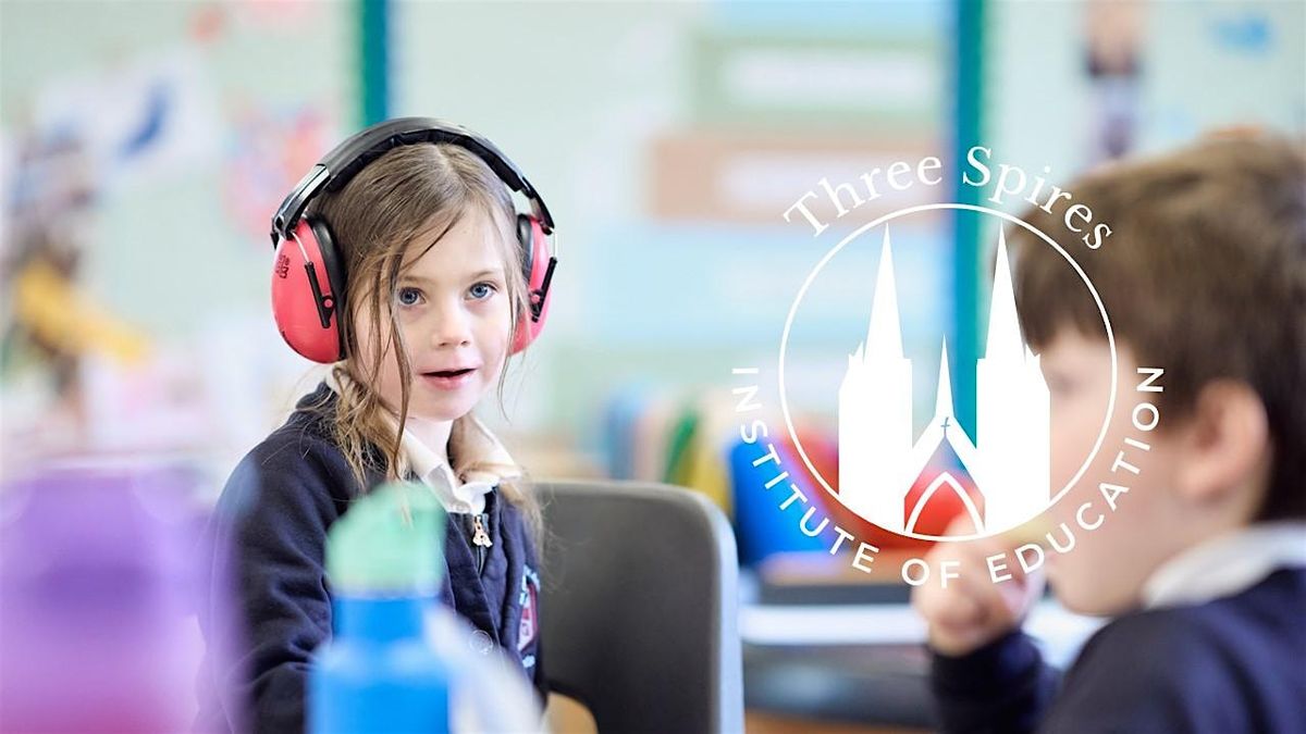 Three Spires Trust: SEND and Inclusion Showcase day