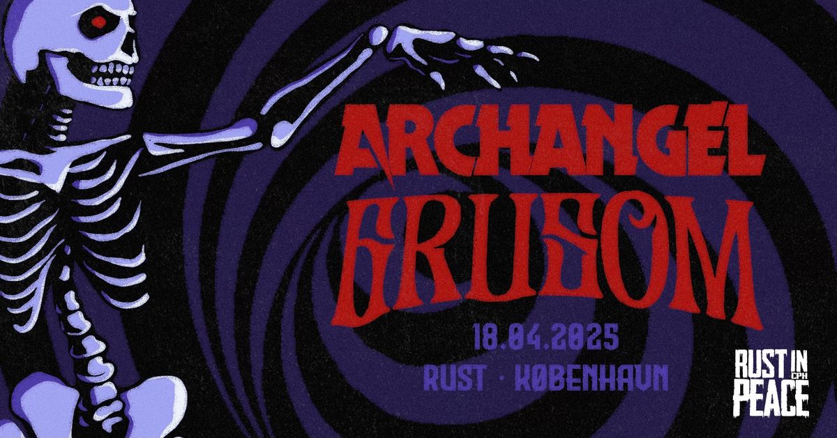 Rust In Peace: Archangel + Grusom