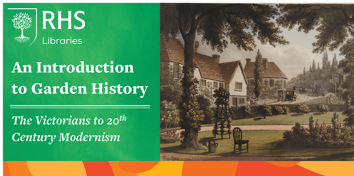 An Introduction to Garden History: The Victorians to 20th Century Modernism