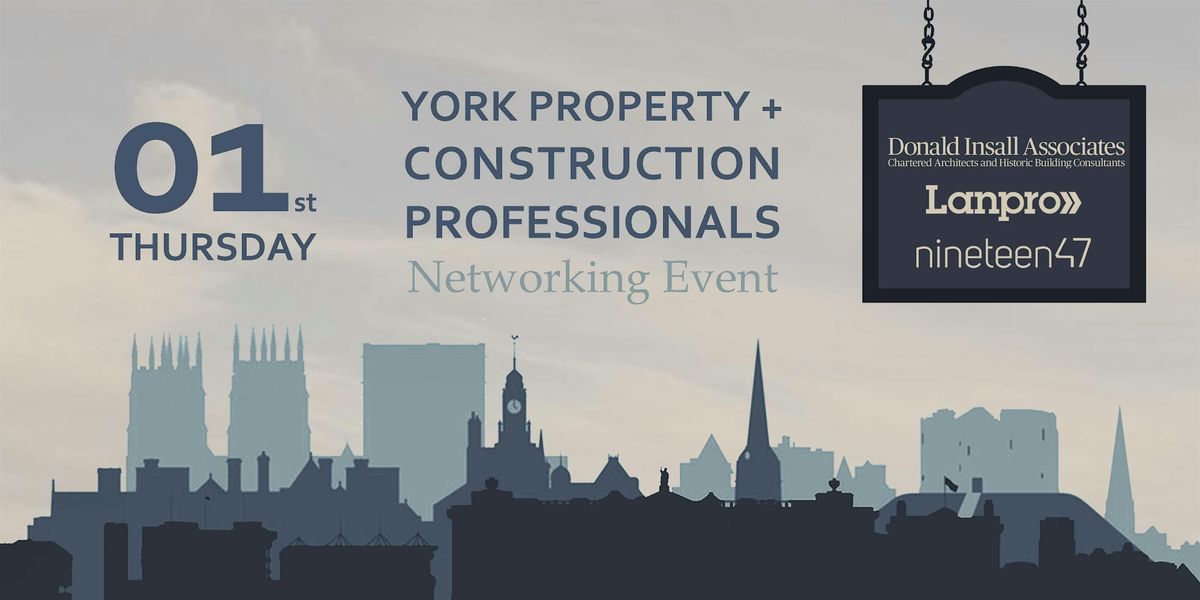 First Thursday: York Property + Construction Professionals Networking