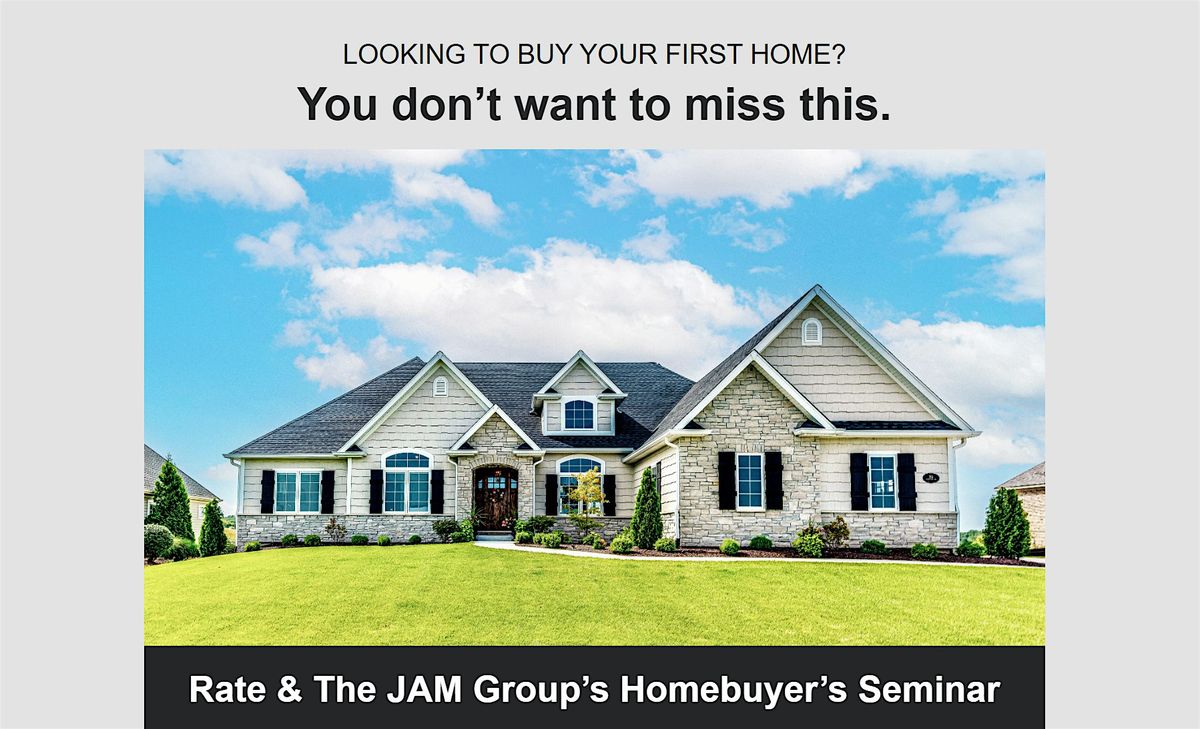 7\/27 Rate & The JAM Group's Homebuyer's Seminar