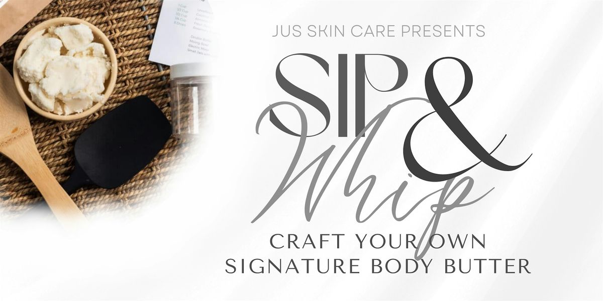 FriendsGiving Sip & Whip: Craft Your Signature BodyButter|Body Butter Class