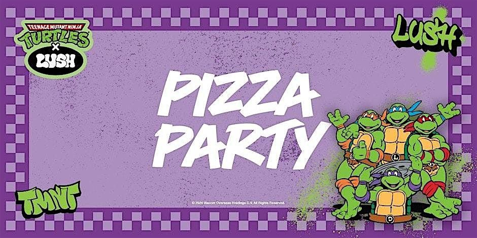 LUSH Middlesbrough X TMNT pizza party