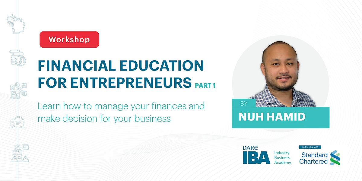 Financial Education for Entrepreneurs Part I by Nuh Hamid