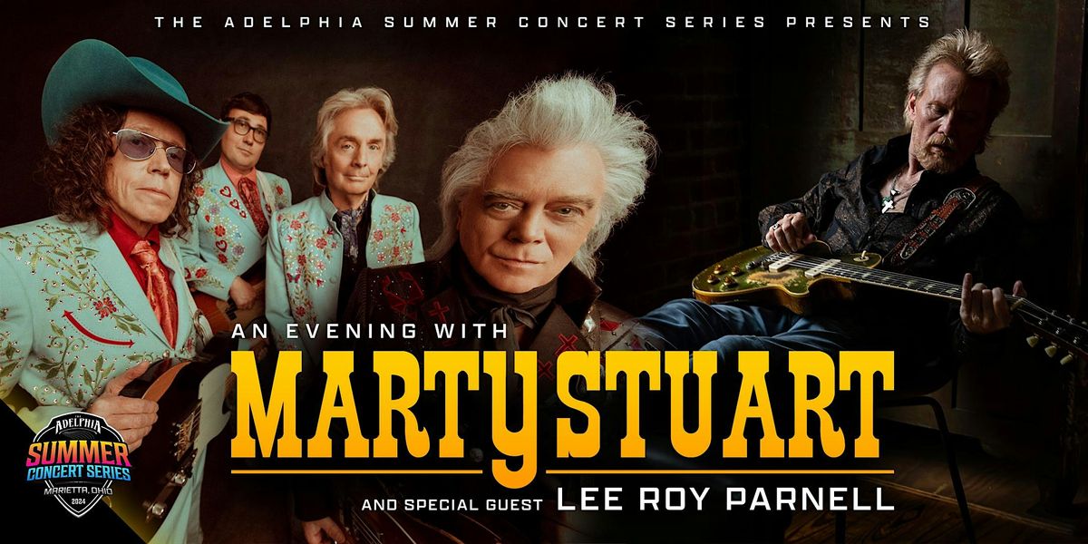 Adelphia Summer Concert Series Presents: Marty Stuart w\/ Lee Roy Parnell