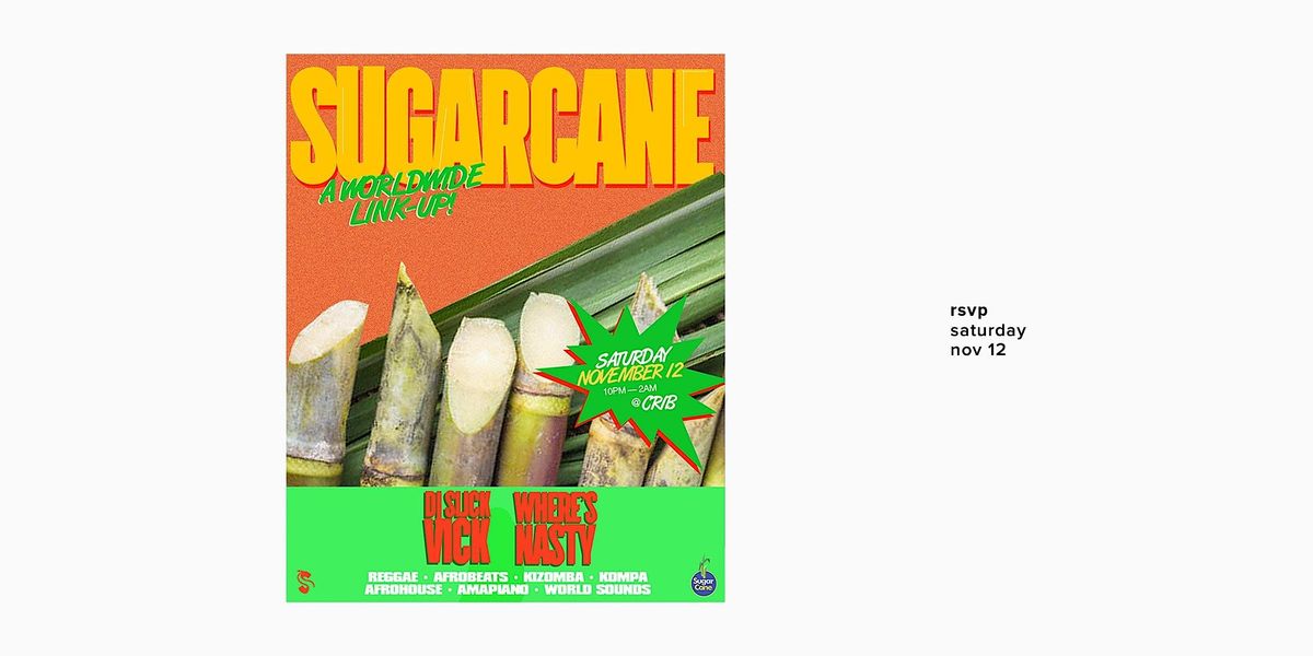 SUGARCANE / November 2022, Crib (Providence), 12 November to 13 November
