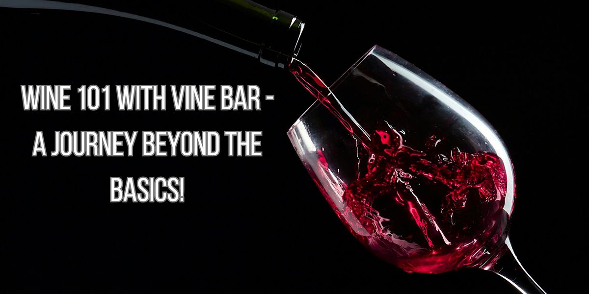 Wine 101 with Vine Bar - A Journey Beyond the Basics!