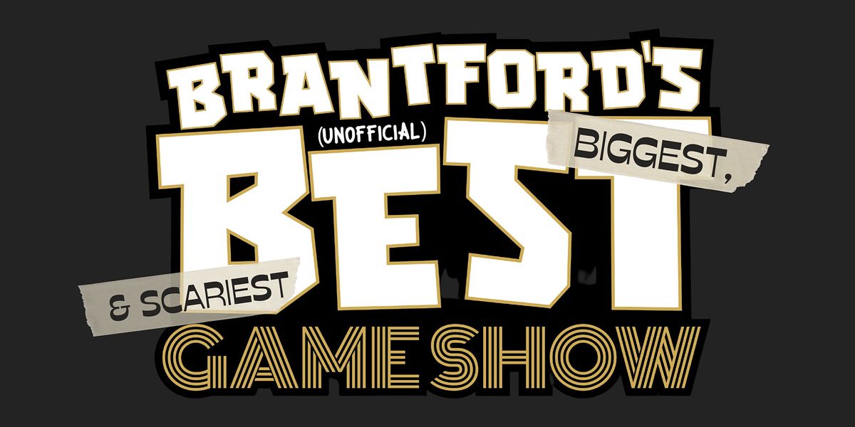 Brantford's  (unofficial) Best & Biggest Game Show