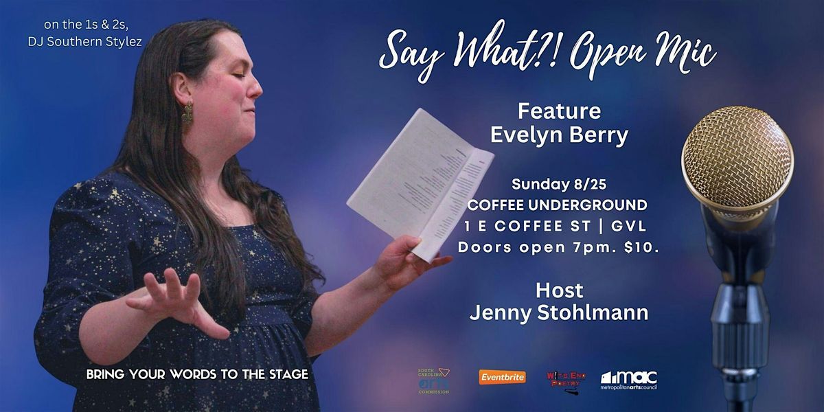 Say What?! Open Mic and Feature  Evelyn Berry