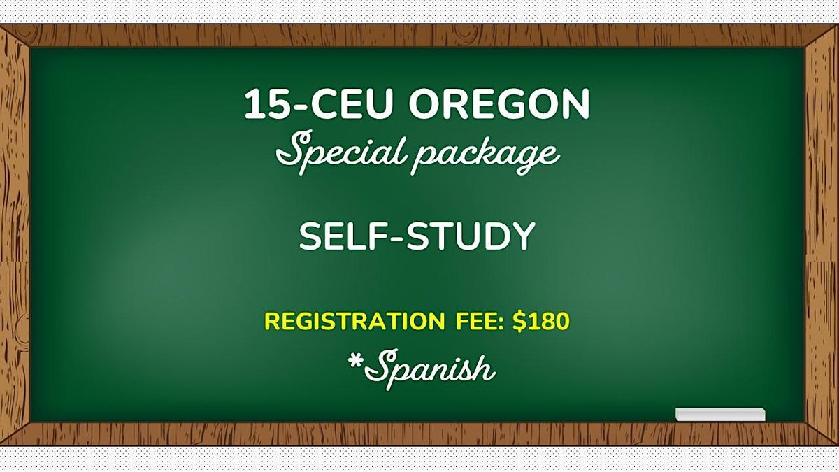 15-CEU OREGON PACKAGE (*Spanish) SELF-STUDY