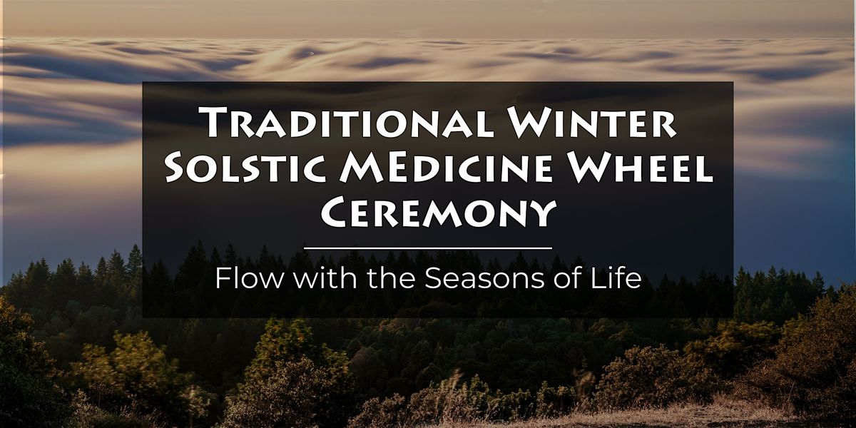 Mt. Tamalpais Traditional Winter Solstice Medicine Wheel Ceremony