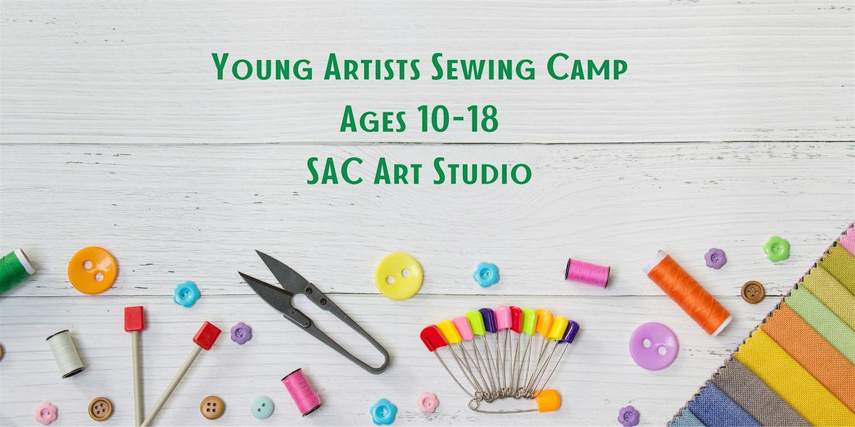 Young Artists Sewing Camp - Ages 10-18