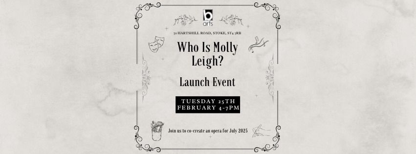 Who Is Molly Leigh? Drop In Launch Event @ B arts 