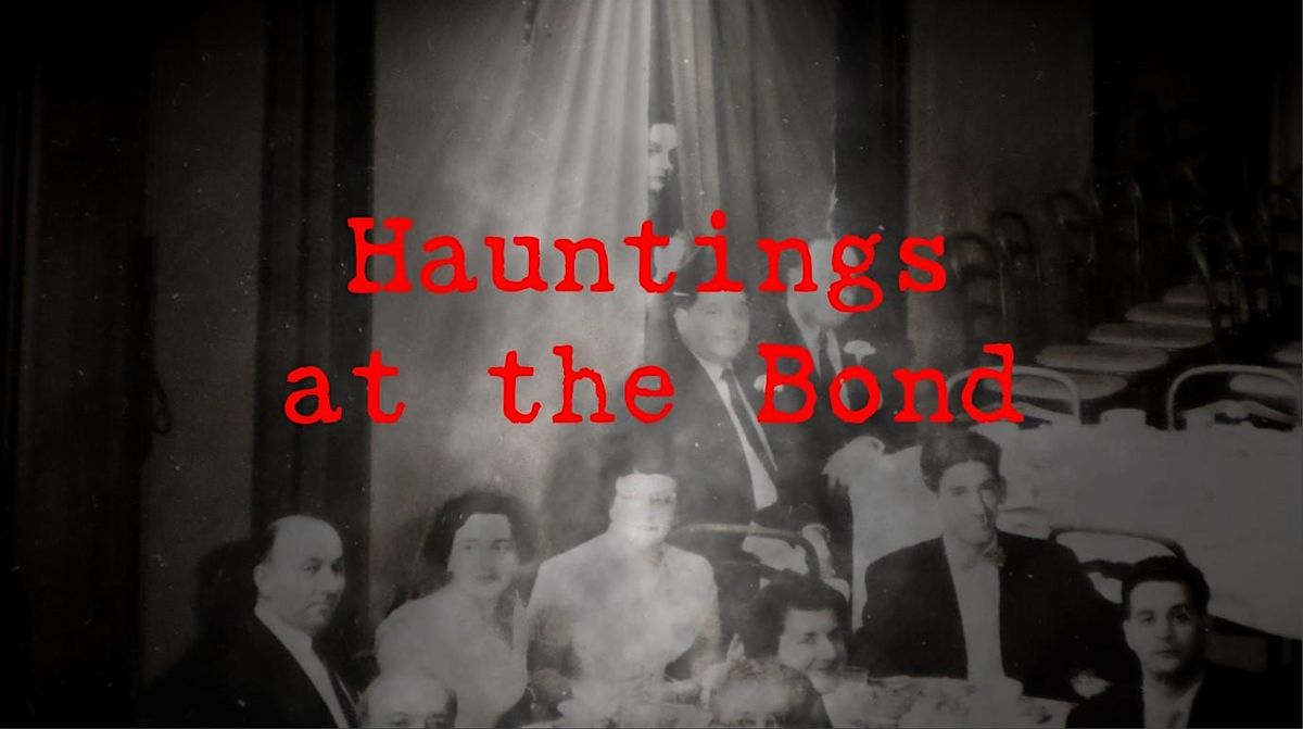 Hauntings at the Bond