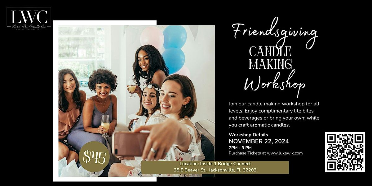 Friendsgiving 2024:  Candle Making Workshop with Luxe Wix